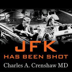 JFK Has Been Shot by Charles A. Crenshaw audiobook