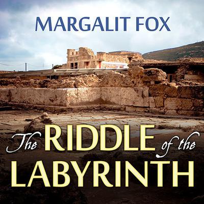 The Riddle of the Labyrinth by Margalit Fox audiobook