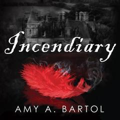 Incendiary by Amy A. Bartol audiobook