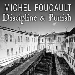 Discipline & Punish by Michel Foucault audiobook