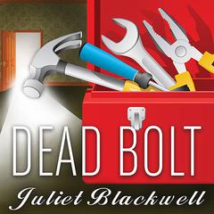 Dead Bolt by Juliet Blackwell audiobook