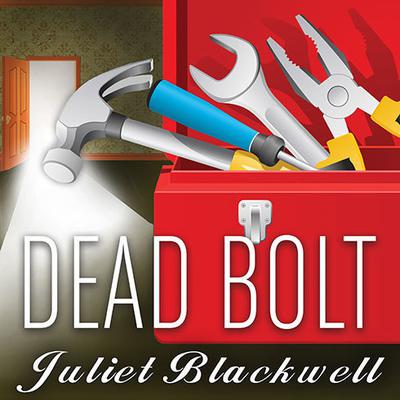 Dead Bolt by Juliet Blackwell audiobook