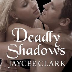 Deadly Shadows by Jaycee Clark audiobook