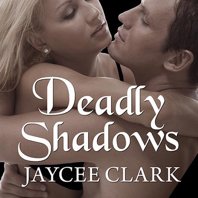 Deadly Shadows by Jaycee Clark audiobook