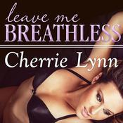 Leave Me Breathless by  Cherrie Lynn audiobook
