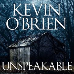 Unspeakable by Kevin O’Brien audiobook