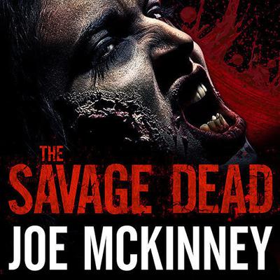 The Savage Dead by Joe McKinney audiobook