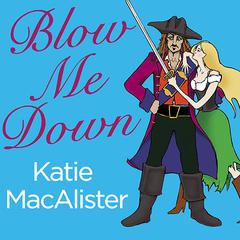 Blow Me Down by Katie MacAlister audiobook