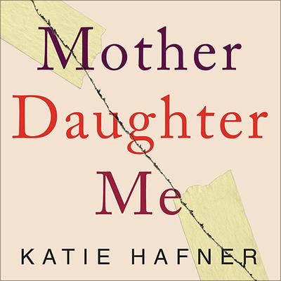 Mother Daughter Me by Katie Hafner audiobook