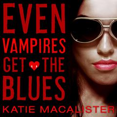 Even Vampires Get the Blues by Katie MacAlister audiobook