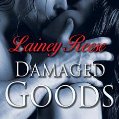 Damaged Goods by Lainey Reese audiobook