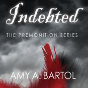 Indebted by  Amy A. Bartol audiobook