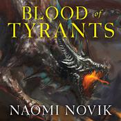 Blood of Tyrants by  Naomi Novik audiobook