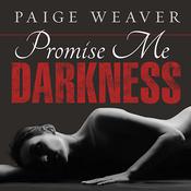 Promise Me Darkness by  Paige Weaver audiobook