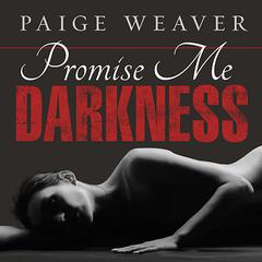Promise Me Darkness by Paige Weaver audiobook