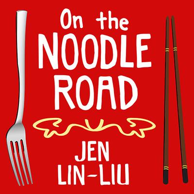 On the Noodle Road by Jen Lin-Liu audiobook