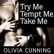 Try Me, Tempt Me, Take Me by  Olivia Cunning audiobook