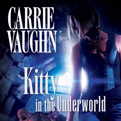 Kitty in the Underworld by Carrie Vaughn audiobook