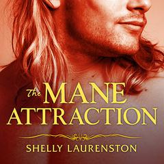 The Mane Attraction by Shelly Laurenston audiobook