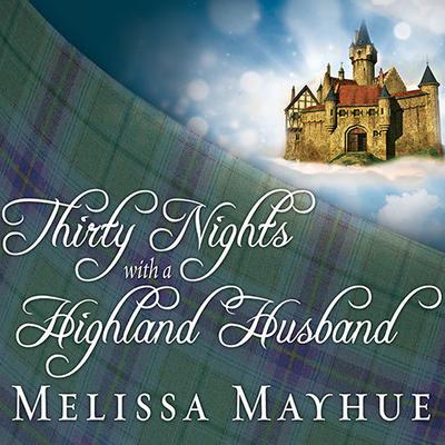 Thirty Nights With a Highland Husband by Melissa Mayhue audiobook