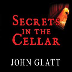 Secrets in the Cellar by John Glatt audiobook