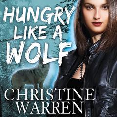 Hungry Like a Wolf by Christine Warren audiobook
