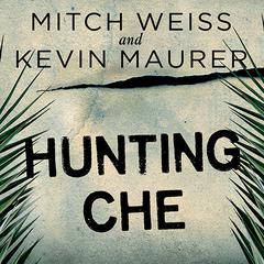 Hunting Che by Mitch Weiss audiobook