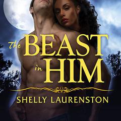 The Beast in Him by Shelly Laurenston audiobook
