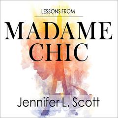 Lessons from Madame Chic by Jennifer L. Scott audiobook