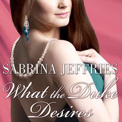 What the Duke Desires by Sabrina Jeffries audiobook