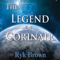 The Legend of Corinair by Ryk Brown audiobook