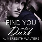 Find You in the Dark by  A. Meredith Walters audiobook