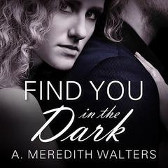 Find You in the Dark by A. Meredith Walters audiobook