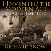 I Invented the Modern Age by  Richard Snow audiobook