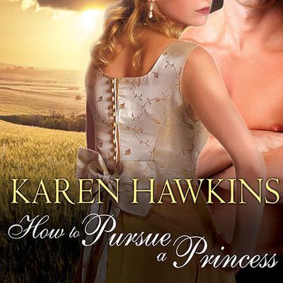 How to Pursue a Princess by Karen Hawkins audiobook