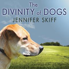 The Divinity of Dogs by Jennifer Skiff audiobook