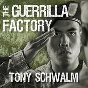The Guerrilla Factory by  Tony Schwalm audiobook