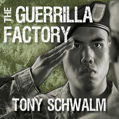 The Guerrilla Factory by Tony Schwalm audiobook