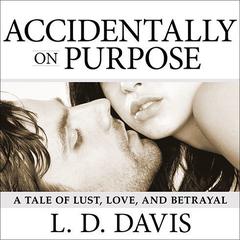 Accidentally on Purpose by L. D. Davis audiobook