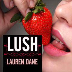 Lush by Lauren Dane audiobook