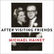 After Visiting Friends by  Michael Hainey audiobook