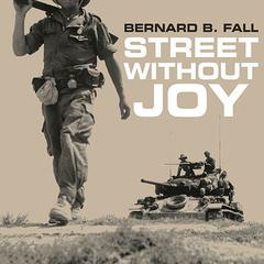 Street Without Joy by Bernard B. Fall audiobook