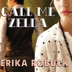 Call Me Zelda by Erika Robuck audiobook