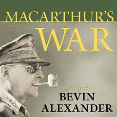 Macarthur's War by Bevin Alexander audiobook