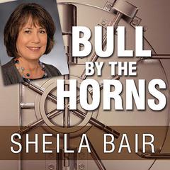 Bull by the Horns by Sheila Bair audiobook