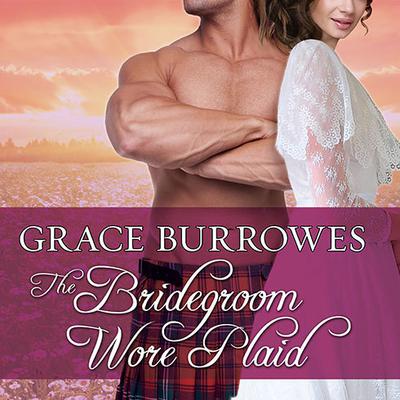 The Bridegroom Wore Plaid by Grace Burrowes audiobook
