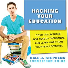 Hacking Your Education by Dale J. Stephens audiobook