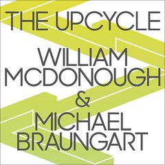 The Upcycle by Michael Braungart audiobook
