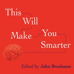 This Will Make You Smarter by John Brockman audiobook