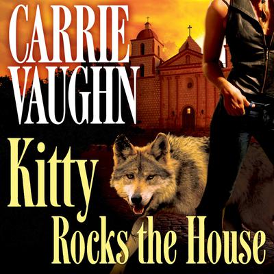 Kitty Rocks the House by Carrie Vaughn audiobook